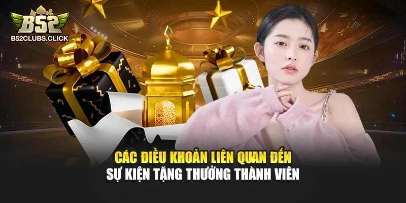 Các điều khoản liên quan đến sự kiện tặng thưởng thành viên Các điều khoản liên quan đến sự kiện tặng thưởng thành viên