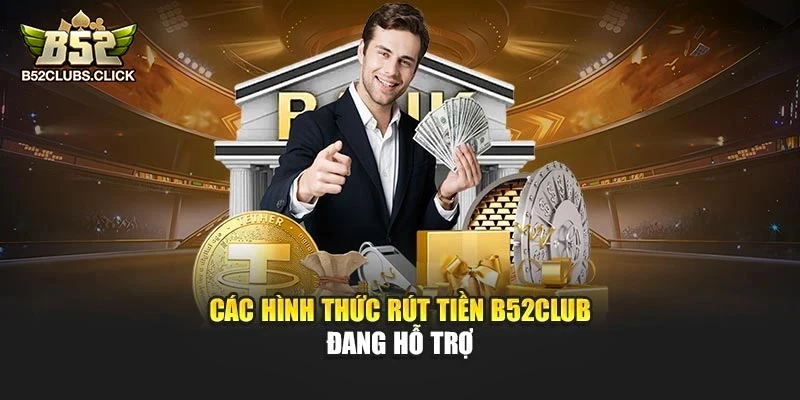 Các hình thức rút tiền B52club đang hỗ trợ Các hình thức rút tiền B52club đang hỗ trợ