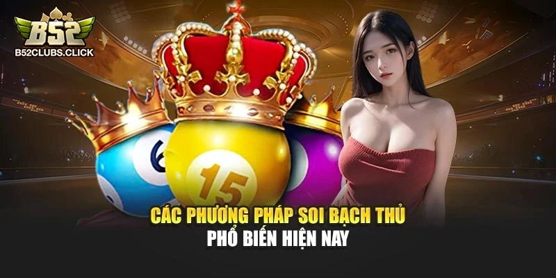 Các phương pháp soi bạch thủ phổ biến hiện nay Các phương pháp soi bạch thủ phổ biến hiện nay