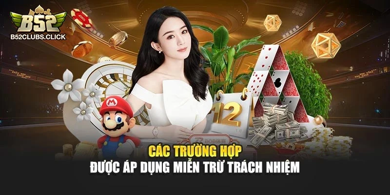 Các trường hợp được áp dụng miễn trừ trách nhiệm Các trường hợp được áp dụng miễn trừ trách nhiệm