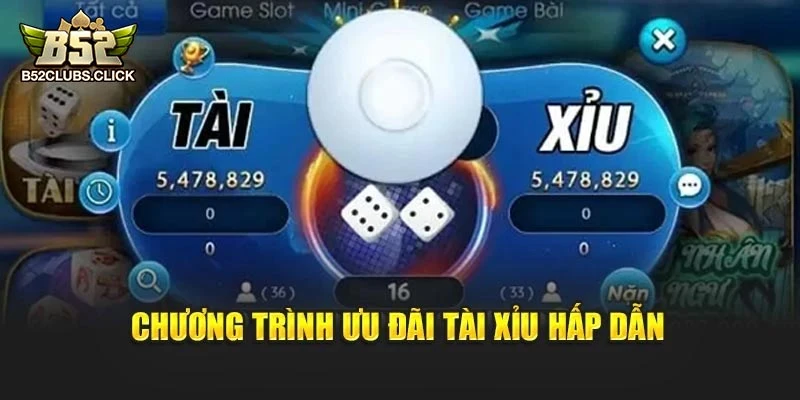Chương trình ưu đãi tài xỉu hấp dẫn Chương trình ưu đãi tài xỉu hấp dẫn