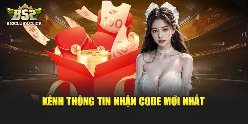 Kênh thông tin nhận code mới nhất Kênh thông tin nhận code mới nhất