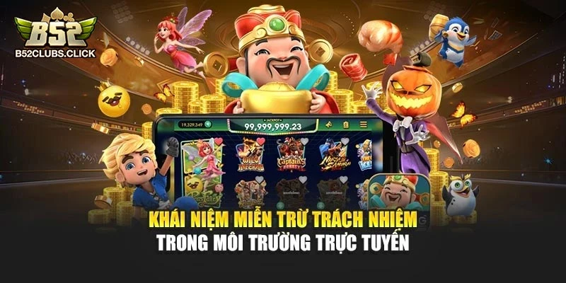 Khái niệm miễn trừ trách nhiệm trong môi trường trực tuyến Khái niệm miễn trừ trách nhiệm trong môi trường trực tuyến