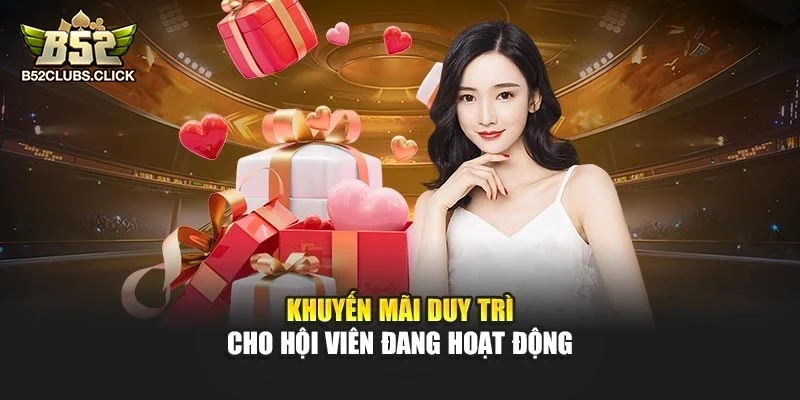 Khuyến mãi duy trì cho hội viên đang hoạt động Khuyến mãi duy trì cho hội viên đang hoạt động
