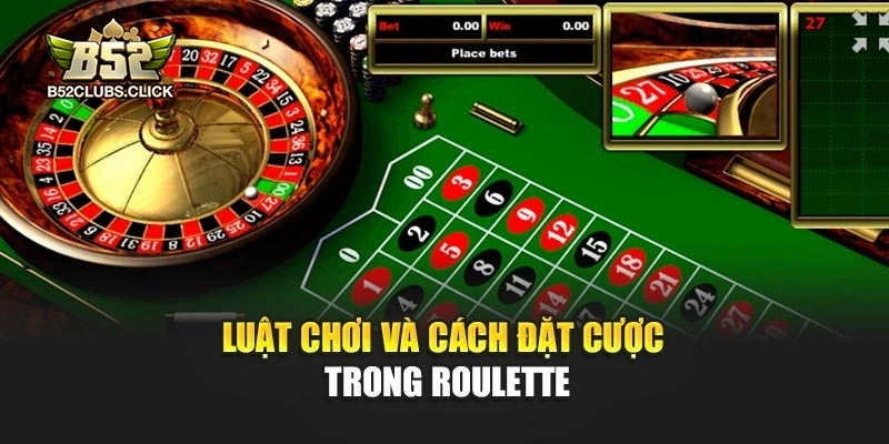 Luật chơi và cách đặt cược trong Roulette Luật chơi và cách đặt cược trong Roulette