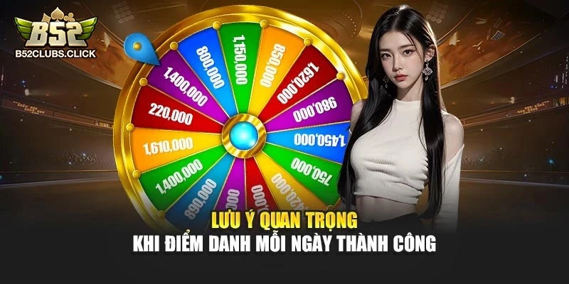 Lưu ý quan trọng khi điểm danh mỗi ngày thành công Lưu ý quan trọng khi điểm danh mỗi ngày thành công