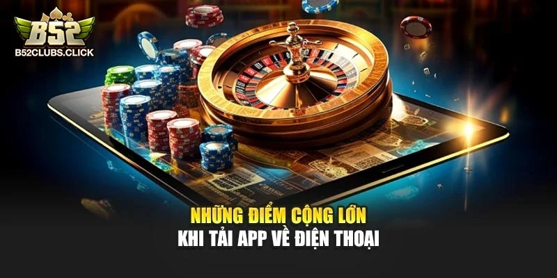 Những điểm cộng lớn khi tải app về điện thoại Những điểm cộng lớn khi tải app về điện thoại