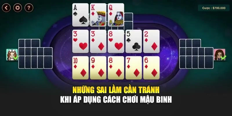 Những sai lầm cần tránh khi áp dụng cách chơi mậu binh