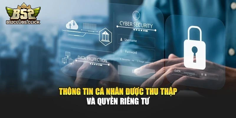 Thông tin cá nhân được thu thập và quyền riêng tư Thông tin cá nhân được thu thập và quyền riêng tư