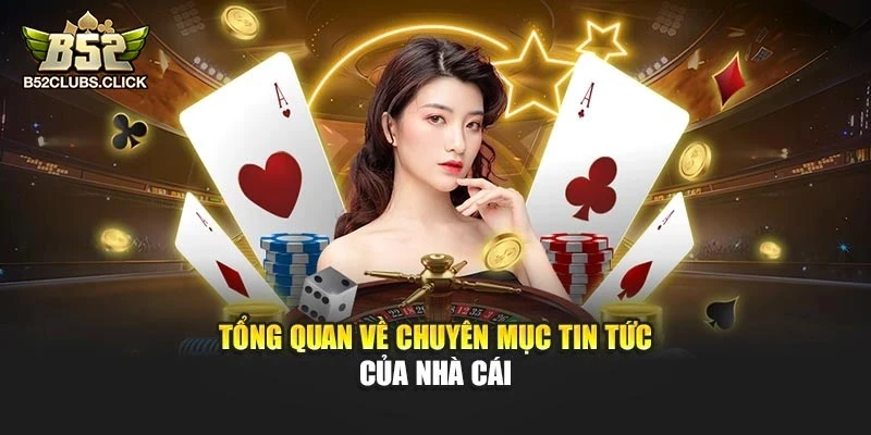 Tổng quan về chuyên mục tin tức của cổng game Tổng quan về chuyên mục tin tức của cổng game