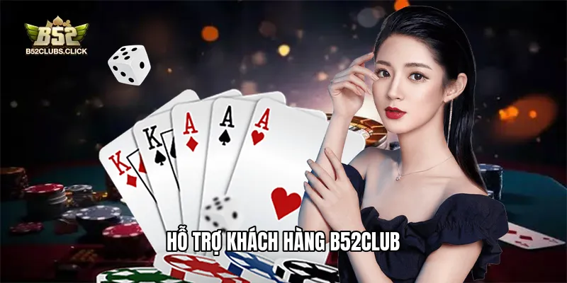 Hỗ trợ khách hàng B52club